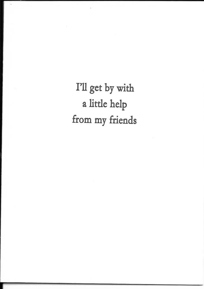 I'll get by with a little help from my friends card