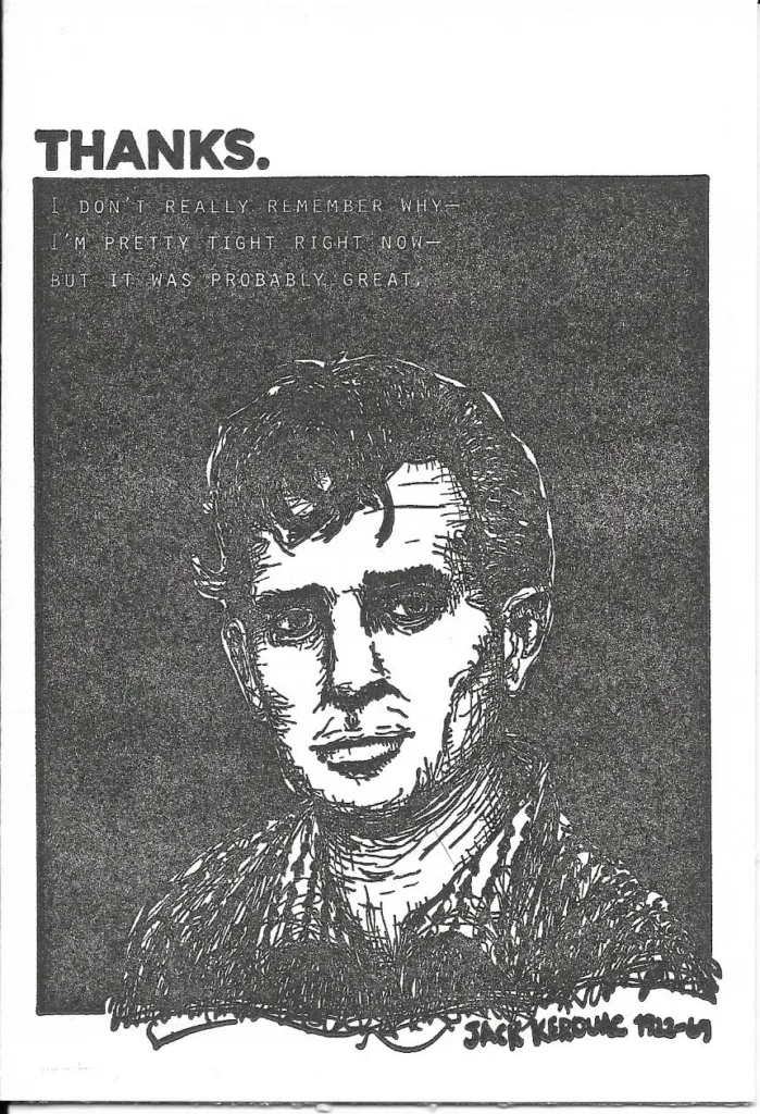 Thanks. I don't really remember why - I'm pretty tight right now - but it was probably great -- Jack Kerouac.